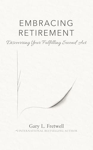 Embracing Retirement: Discovering Your Fulfilling Second Act cover